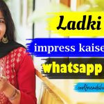 ladki ko impress kaise kare whatsapp par - 5 effective tips read now